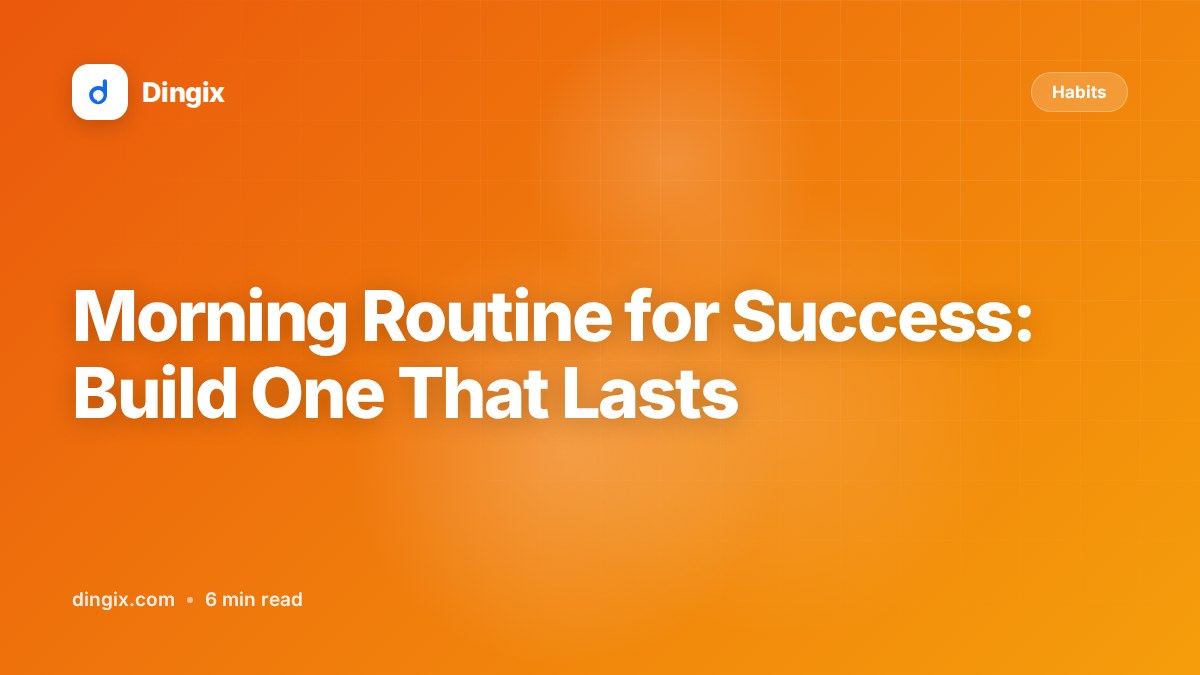 Morning Routine for Success: Build One That Lasts