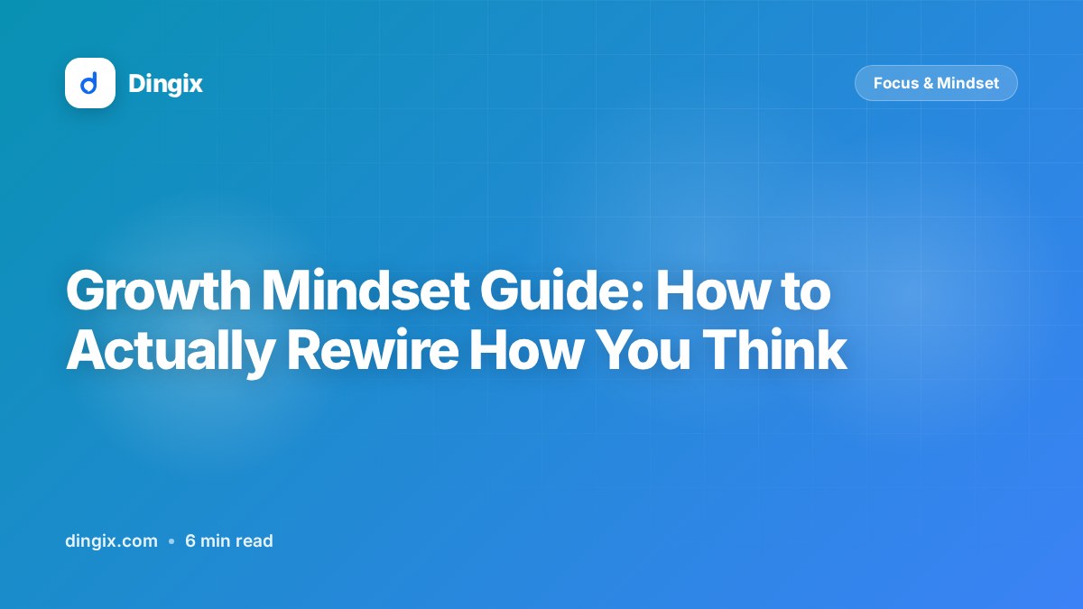 Growth Mindset Guide: How to Actually Rewire How You Think