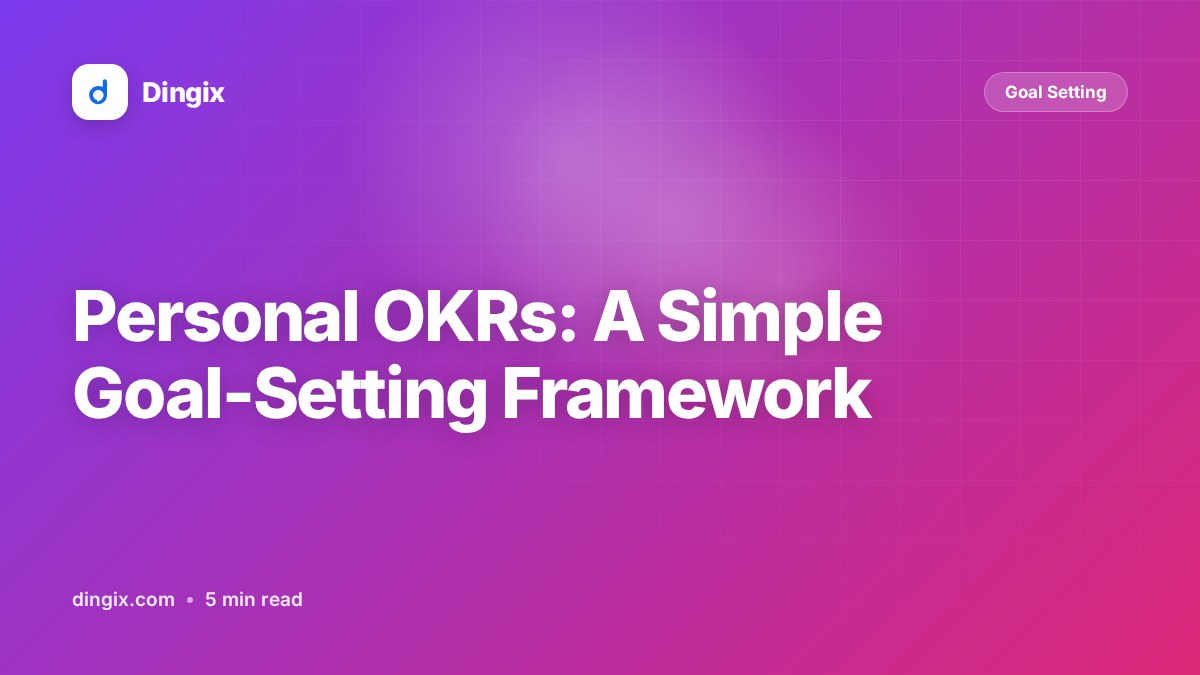 Personal OKRs: A Simple Goal-Setting Framework