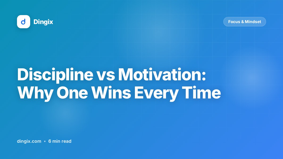 Discipline vs Motivation: Why One Wins Every Time