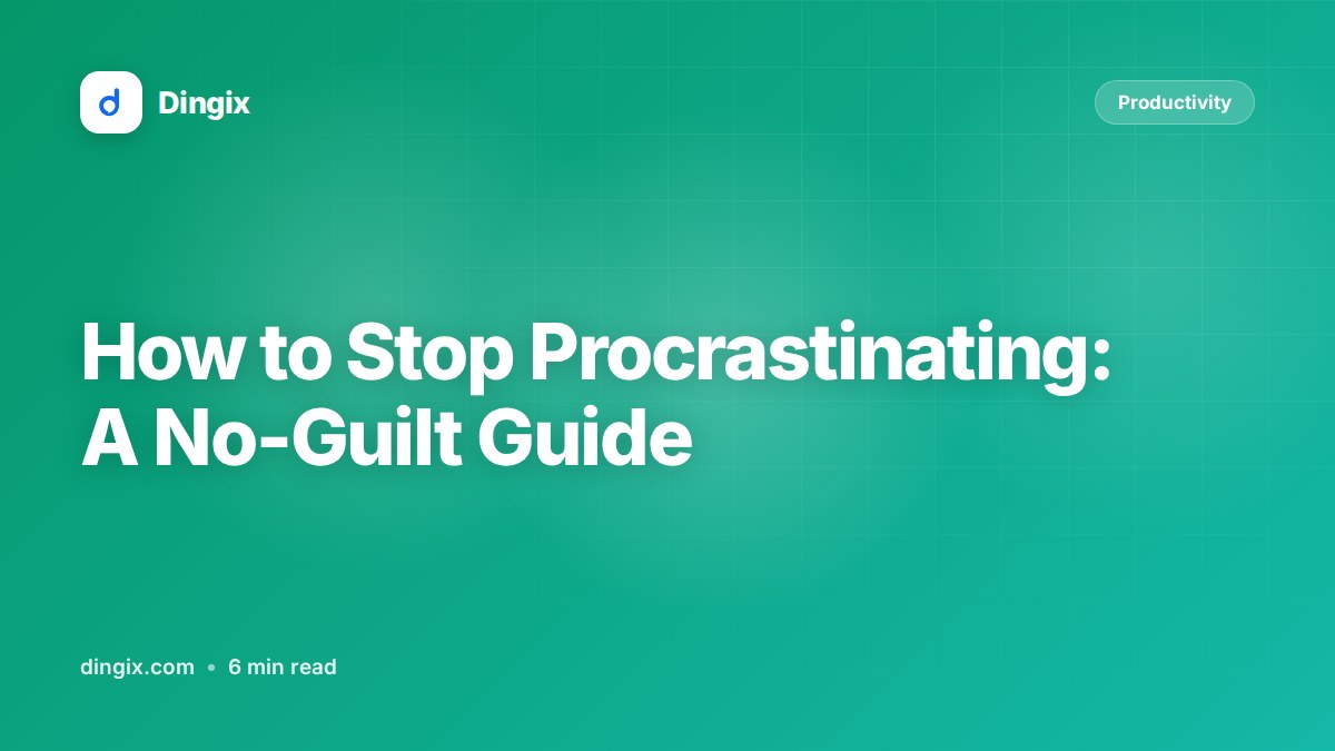 How to Stop Procrastinating: A No-Guilt Guide