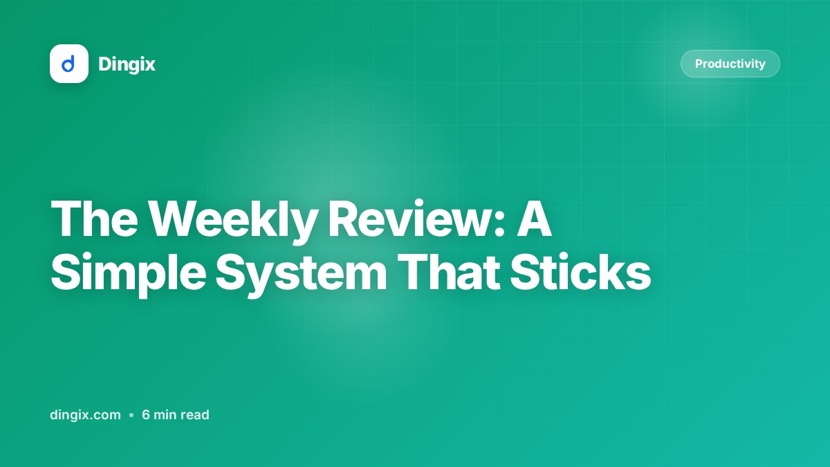 The Weekly Review: A Simple System That Sticks